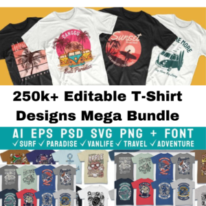 250k+ Editable T-Shirt Designs Mega Bundle | psd, ai, eps, svg, png, jpg, fonts, commercial-use license, vectors pack, popular pod niches