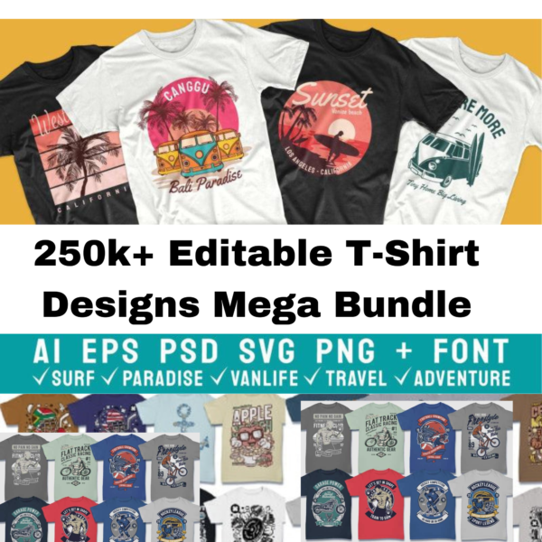 250k+ Editable T-Shirt Designs Mega Bundle | psd, ai, eps, svg, png, jpg, fonts, commercial-use license, vectors pack, popular pod niches