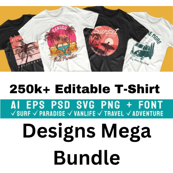 250k+ Editable T-Shirt Designs Mega Bundle | psd, ai, eps, svg, png, jpg, fonts, commercial-use license, vectors pack, popular pod niches