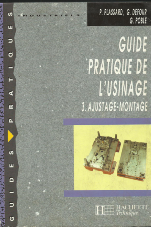 Guide Pratique de l'Usinage – Ajustage & Montage PDF | Fabrication Mécanique et Maintenance Industrielle